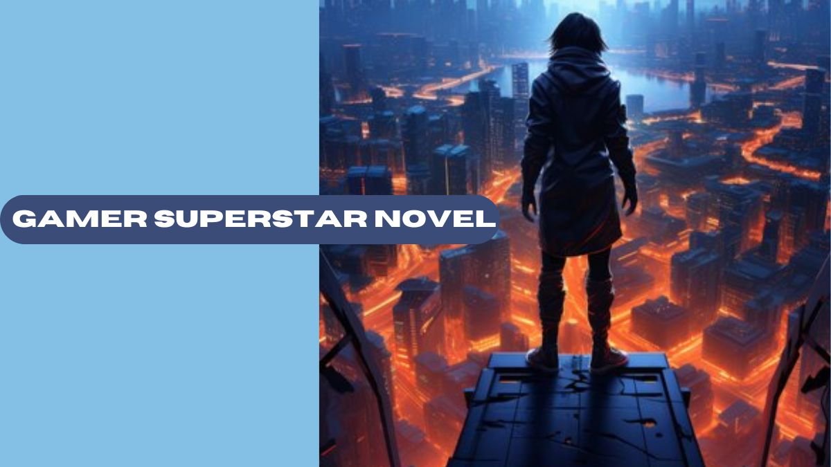 Gamer Superstar Novel